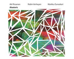 Aki Rissanen, Robin Verheyen, Markku Ounaskari - Aleatoric (CD)