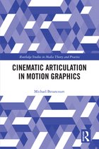 Routledge Studies in Media Theory and Practice - Cinematic Articulation in Motion Graphics