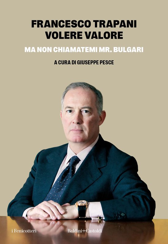 VOLERE VALORE. Ma non chiamatemi Mr. Bulgari - cover