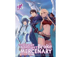 Omslag van The Strange Adventure of a Broke Mercenary (Light Novel) 13 - The Strange Adventure of a Broke Mercenary (Light Novel) Vol. 13