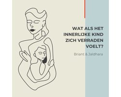 Wat als het Innerlijke Kind zich verraden voelt?