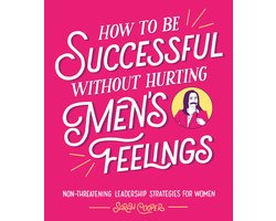 Omslag van How to Be Successful Without Hurting Men’s Feelings