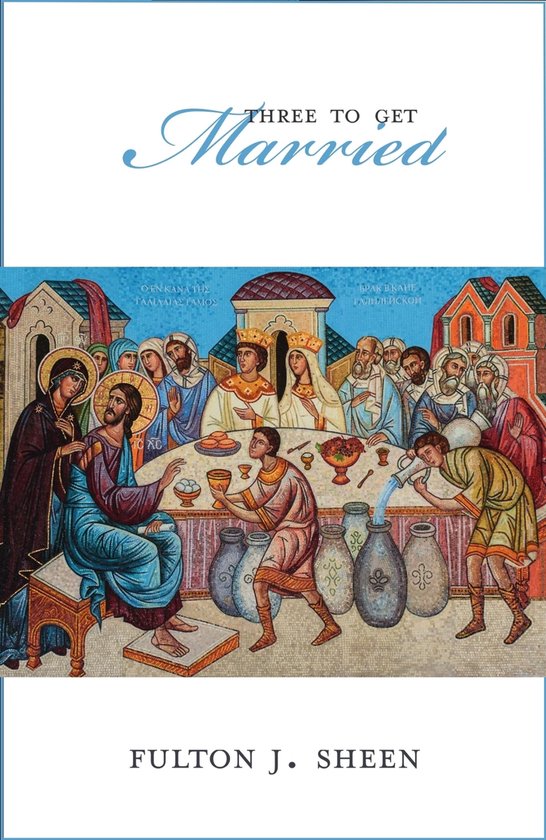 Boekomslag van "Three to Get Married" van Fulton J. Sheen met een Mozaïek van de Bruiloft te Kana.