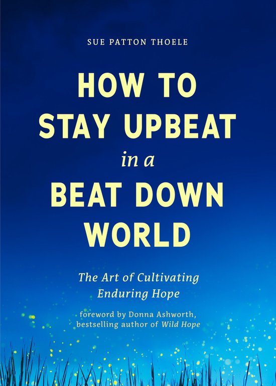 How to Stay Upbeat in a Beat Down World - cover