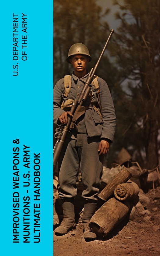 Improvised Weapons & Munitions – U.S. Army Ultimate Handbo ... - cover