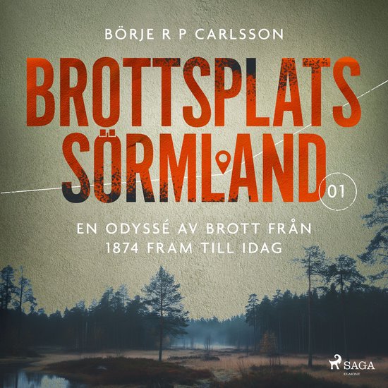 Brottsplats Sörmland. 1, En odyssé av brott från 1874 fra ... - cover