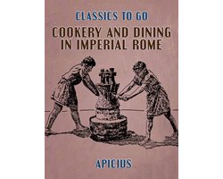 Cookery and Dining in Imperial Rome