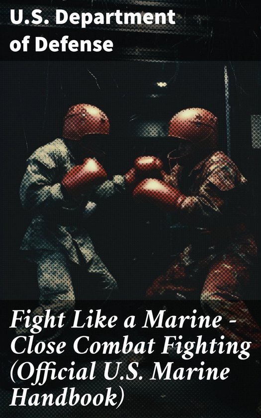 Fight Like a Marine - Close Combat Fighting (Official U.S. M ... - cover