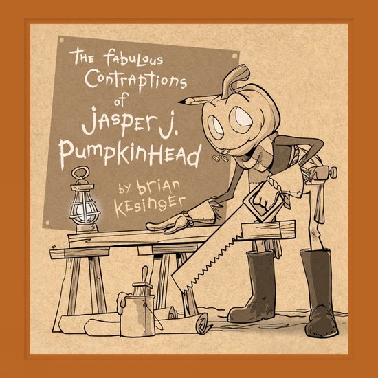 The Fabulous Contraptions Of Jasper J. Pumpkinhead