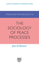 Elgar Advanced Introductions series- Advanced Introduction to the Sociology of Peace Processes