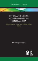 Routledge Advances in Central Asian Studies- Cities and Local Governments in Central Asia