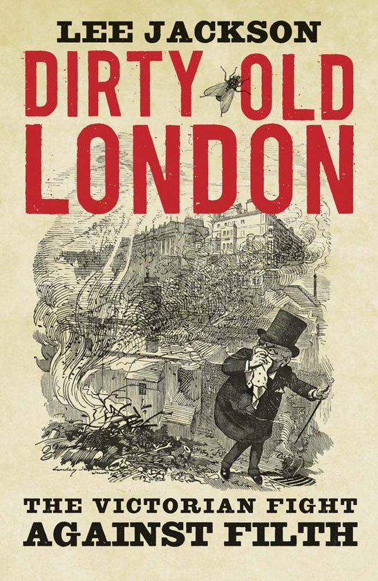 Dirty Old London The Victorian Fight Aga