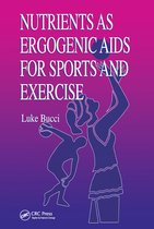 Nutrition in Exercise & Sport- Nutrients as Ergogenic Aids for Sports and Exercise