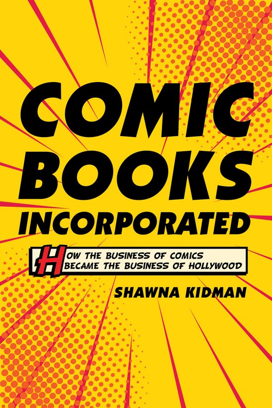 Comic Books Incorporated – How the Business of Comics Beca ... - cover