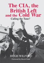 The Cia, the British Left and the Cold War