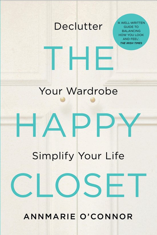 The Happy Closet – Well-Being is Well-Dressed: De-clutter  ... - cover