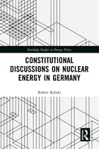 Routledge Studies in Energy Policy- Constitutional Discussions on Nuclear Energy in Germany