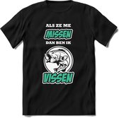 Als Ze Me Missen Dan Ben Ik Vissen T-Shirt | Aqua | Grappig Verjaardag Vis Hobby Cadeau Shirt | Dames - Heren - Unisex | Tshirt Hengelsport Kleding Kado - Zwart - S