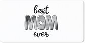 Bureau onderlegger - Muismat - Bureau mat - Spreuken - Quotes Best Mom Ever - Moederdag cadeautje - Mama - zwart wit - 80x40 cm