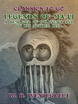 Classics To Go - Legends of Ma-Ui-A demi god of Polynesia and of his mother Hina
