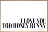 JUNIQE - Poster met kunststof lijst I Love You Too Honey Bunny - Pulp