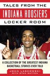 Tales from the Team - Tales from the Indiana Hoosiers Locker Room