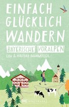 Einfach glücklich wandern - Bruckmann Wanderführer: Einfach glücklich wandern in den Bayerischen Voralpen