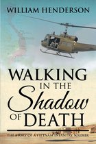 Walking in the Shadow of Death; The Story of a Vietnam Infantry Soldier