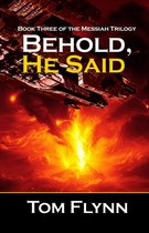 Behold, He Said: Book 3 of the Messiah Trilogy