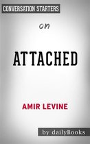 Attached: The New Science of Adult Attachment and How It Can Help YouFind by Amir Levine | Conversation Starters