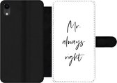 Bookcase Geschikt voor iPhone XR telefoonhoesje - Quotes - 'Mr. always right' - Spreuken - Trouwen - Met vakjes - Wallet case met magneetsluiting