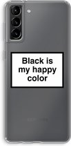 CaseCompany® - Galaxy S21 Plus hoesje - Black is my happy color - Soft Case / Cover - Bescherming aan alle Kanten - Zijkanten Transparant - Bescherming Over de Schermrand - Back Cover