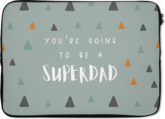 Housse pour ordinateur portable 13 pouces - Tu vas être un super papa - Dictons - Citations - Papa - Housse pour ordinateur portable - Dimensions intérieures 32x22,5 cm - Dos noir