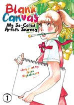 Blank Canvas: My So-Called Artist's Journey 1 - Blank Canvas: My So-Called Artist's Journey Vol. 1