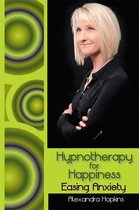 Hypnotherapy for Happiness: Easing Anxiety