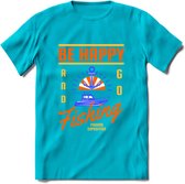 Be Happy Go Fishing - Vissen T-Shirt | Oranje | Grappig Verjaardag Vis Hobby Cadeau Shirt | Dames - Heren - Unisex | Tshirt Hengelsport Kleding Kado - Blauw - XL