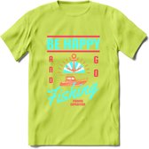 Be Happy Go Fishing - Vissen T-Shirt | Blauw | Grappig Verjaardag Vis Hobby Cadeau Shirt | Dames - Heren - Unisex | Tshirt Hengelsport Kleding Kado - Groen - XL