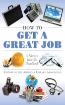 American Library Association Series - How to Get a Great Job