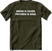 Koken Is Zilver, Frituren Is Goud - Snack T-Shirt | Grappig Verjaardag Kleding Cadeau | Eten En Snoep Shirt | Dames - Heren - Unisex Tshirt | - Leger Groen - S
