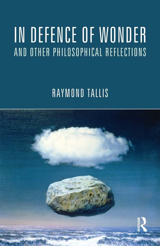 Boek kaft met de titel 'In Defence of Wonder and Other Philosophical Reflections' door Raymond Tallis, met een zwevende steen en wolk boven golven.