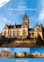 Thüringen Burgen, Schlösser & Wehrbauten 4 - Thüringen Burgen, Schlösser & Wehrbauten Band 4