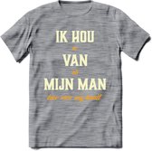 Ik Hou Van Mijn ManT-Shirt | Bier Kleding | Feest | Drank | Grappig Verjaardag Cadeau | - Donker Grijs - Gemaleerd - L