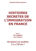 Histoires secretes de l'immigration en France - tome 2