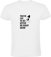 You've cat to be kitten me right meow Heren T-shirt | Je maakt nu een grapje | Kat | Poes | Kater | Dier | Huisdier | Dierendag | Wit