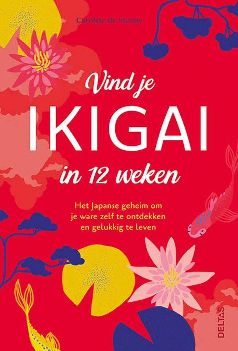 Vind je ikigai in 12 weken - Caroline de Surany