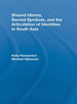 Routledge Studies in Religion - Shared Idioms, Sacred Symbols, and the Articulation of Identities in South Asia