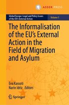 Global Europe: Legal and Policy Issues of the EU’s External Action 1 - The Informalisation of the EU's External Action in the Field of Migration and Asylum