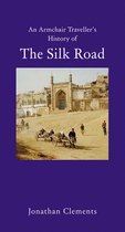 Armchair Traveller's History - A Short History of the Silk Road