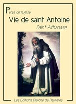 Pères de l'Eglise - Vie de saint Antoine