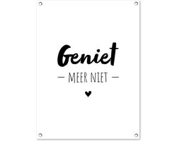 Tuinposter - Spreuken - Geniet meer niet - Quotes - Geniet - 60x80 cm - Tuindoek - Tuindecoratie - Tuinposter tekst Tuinposter - Spreuken - Geniet meer niet - Quotes - Geniet - 60x80 cm - Tuindoek - Tuindecoratie - Tuinposter tekst
